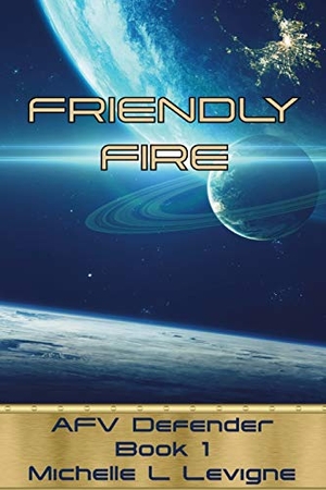 Levigne, Michelle. Friendly Fire - AFV Defender, Book 1. Ye Olde Dragon Books, 2020.