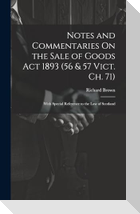 Notes and Commentaries On the Sale of Goods Act 1893 (56 & 57 Vict. Ch. 71)