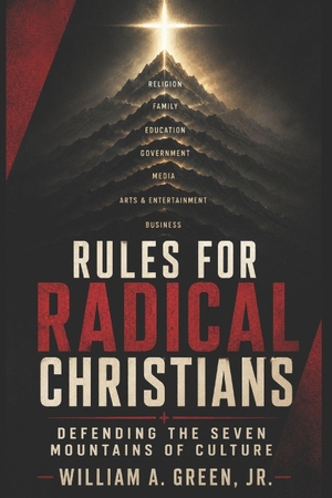 Green, William. Rules for Radical Christians - Defending the Seven Mountains of Culture. Amazon Digital Services LLC - Kdp, 2026.