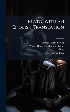 Fowler, Harold North / Lamb, Walter Rangeley Maitland et al. Plato, With an English Translation .... Tradd Street Press, 2025.