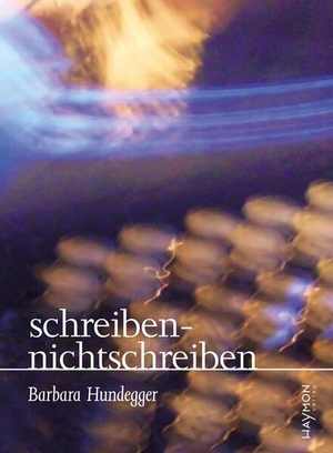 Hundegger, Barbara. schreibennichtschreiben - Lyrik. Haymon Verlag, 2026.
