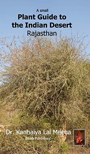 Meena. A Small Plant Guide to the Desert Rajasthan - Plants of the Indian Desert. Blurb, Inc., 2018.