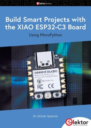 Spanner, Günter. Build Smart Projects with the XIAO ESP32-C3 Board - Using MicroPython. Elektor Verlag, 2026.