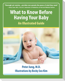 What to Know Before Having Your Baby: An Illustrated Guide