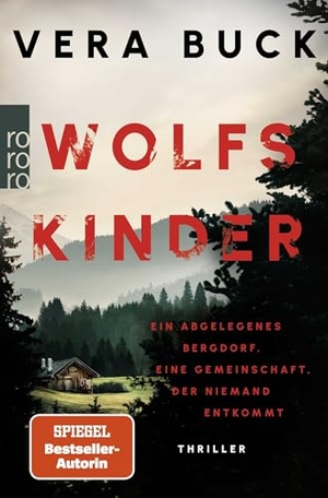 Buck, Vera. Wolfskinder - Ein abgelegenes Bergdorf. Eine Gemeinschaft, der niemand entkommt | Die Thriller-Sensation aus Deutschland - nominiert für den Glauserpreis 2024!. Rowohlt Taschenbuch, 2026.