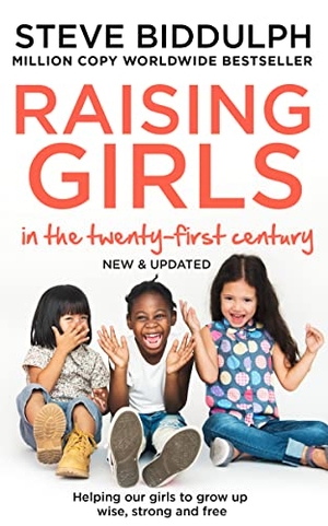 Biddulph, Steve. Raising Girls in the 21st Century - Helping Our Girls to Grow Up Wise, Strong and Free. HarperCollins Publishers, 2019.