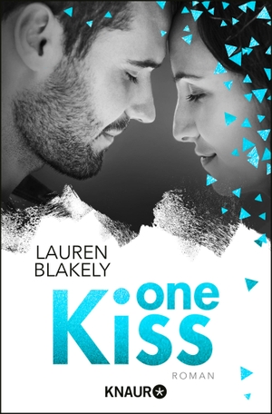 Blakely, Lauren. One Kiss - Roman. Knaur Taschenbuch, 2019.