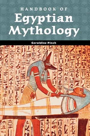 Pinch, Geraldine. Handbook of Egyptian Mythology. Bloomsbury 3PL, 2002.