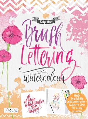 Haas, Katja. Brush Lettering and Watercolour. Tuva Publishing, 2019.
