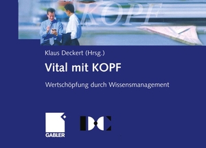 Deckert, Klaus (Hrsg.). Vital mit KOPF - Wertschöpfung durch Wissensmanagement. Gabler Verlag, 2004.