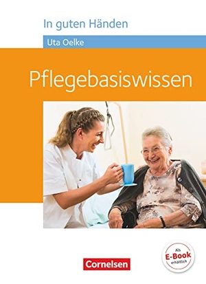 Hofmann, Irmgard / Jacobi-Wanke, Heike et al. In guten Händen - Pflegebasiswissen - Schülerbuch. Cornelsen Verlag GmbH, 2016.