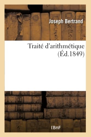 Bertrand, Joseph. Traité d'arithmétique. Hachette Livre, 2018.