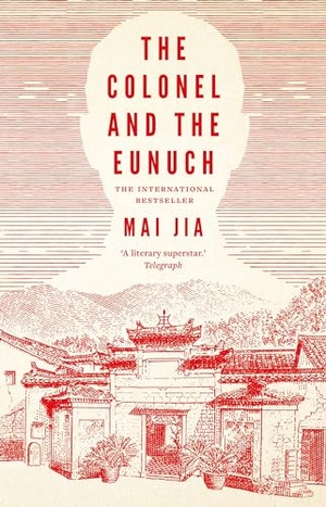 Jia, Mai. The Colonel and the Eunuch. Bloomsbury Publishing plc, 2024.