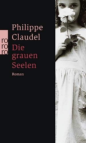Claudel, Philippe. Die grauen Seelen. Rowohlt Taschenbuch Verlag, 2006.