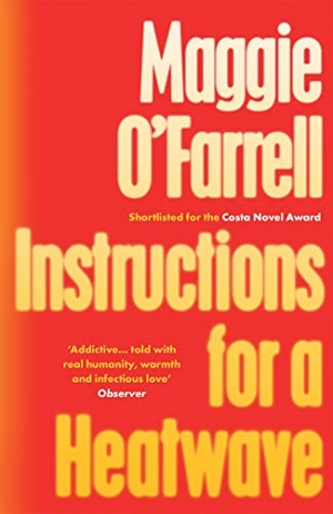 O'Farrell, Maggie. Instructions for a Heatwave - The Sunday Times Bestseller from the Author of Hamnet. Hachette Australia, 2013.