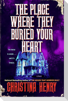 The Place Where They Buried Your Heart