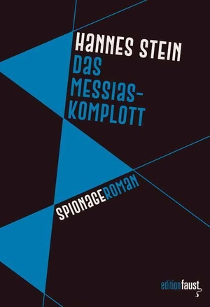 Stein, Hannes. Das Messias-Komplott - Spionageroman. edition faust, 2026.