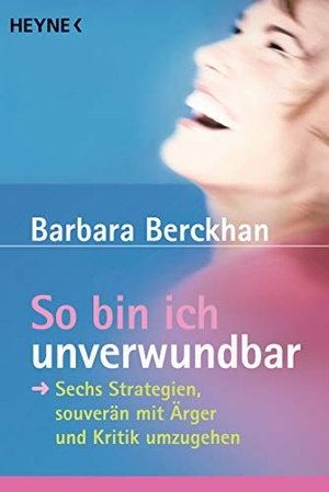 Berckhan, Barbara. So bin ich unverwundbar - Sechs Strategien, souverän mit Ärger und Kritik umzugehen. Heyne Taschenbuch, 2004.