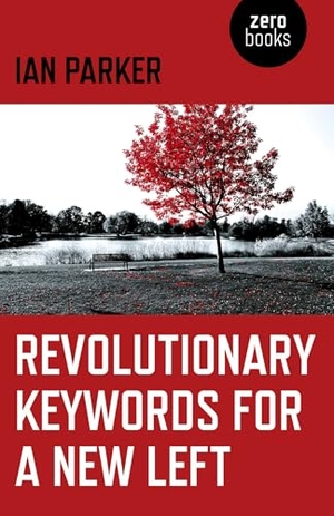 Parker, Ian. Revolutionary Keywords for a New Left. Zer0 Books, 2017.