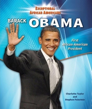 Feinstein, Stephen / Charlotte Taylor. Barack Obama - First African-American President. Enslow Publishers, 2015.