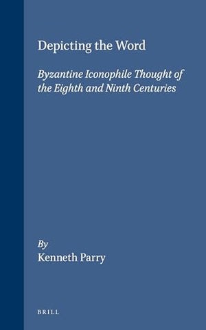 Parry. Depicting the Word - Byzantine Iconophile Thought of the Eighth and Ninth Centuries. Brill, 2000.