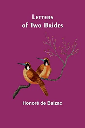 de Balzac, Honoré. Letters of Two Brides. Alpha Editions, 2022.