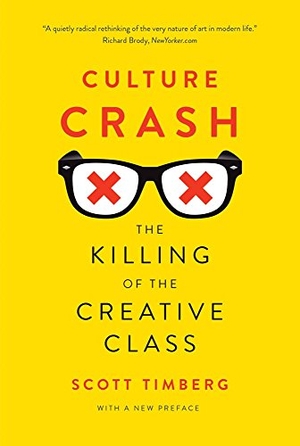 Timberg, Scott. Culture Crash - The Killing of the Creative Class. Yale University Press, 2016.