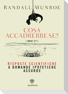 Cosa accadrebbe se? Risposte scientifiche a domande ipotetiche assurde