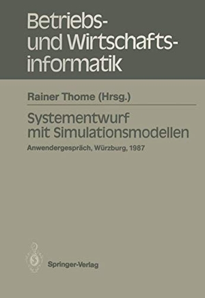 Thome, Rainer (Hrsg.). Systementwurf mit Simulationsmodellen - Anwendergespräch Universität Würzburg, 10.12.1987. Springer Berlin Heidelberg, 1988.