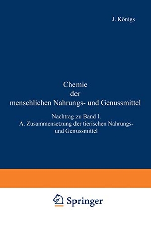 Großfeld, J. / Sutthoff, W. et al. Chemie der menschlichen Nahrungs- und Genussmittel - Nachtrag zu Band I. A. Zusammensetzung der tierischen Nahrungs- und Genussmittel. Springer Berlin Heidelberg, 1919.
