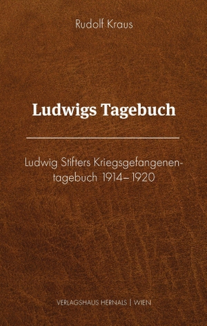 Kraus, Rudolf. Ludwigs Tagebuch - Ludwig Stifters Kriegsgefangenentagebuch. Verlagshaus Hernals, 2026.