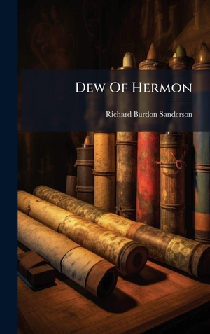 Sanderson, Richard Burdon. Dew Of Hermon. Tradd Street Press, 2025.