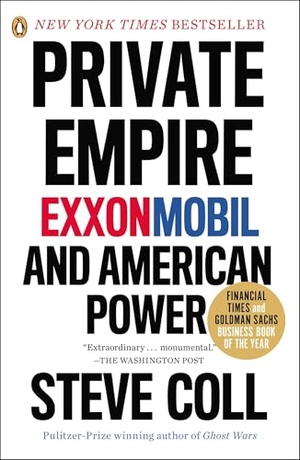 Coll, Steve. Private Empire - Exxonmobil and American Power. Penguin Publishing Group, 2013.