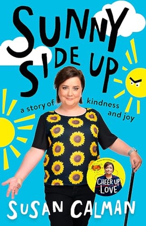 Calman, Susan. Sunny Side Up - a story of kindness and joy. John Murray Press, 2019.