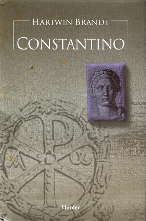 Brandt, Hartwin. Constantino. Herder Editorial, 2007.