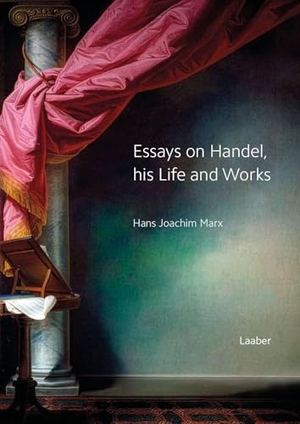 Marx, Hans Joachim. Essays on Handel, his Life and Works. Laaber Verlag, 2026.