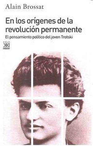 Trotsky, Leon / Alain Brossat. En los orígenes de la revolución permanente : el joven Trotski. Siglo XXI de España Editores, S.A., 1976.