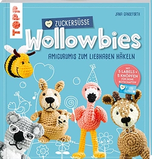 Ganseforth, Jana. Zuckersüße Wollowbies - Amigurumis zum Liebhaben häkeln. Mit 5 Labels und 5 Knöpfen für deine Botschaften. frechverlag GmbH, 2021.