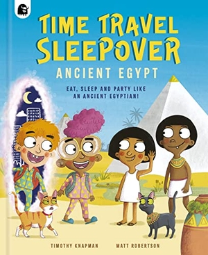 Knapman, Timothy. Time Travel Sleepover: Ancient Egypt - Eat, Sleep and Party Like an Ancient Egyptian!. Quarto Publishing PLC, 2023.