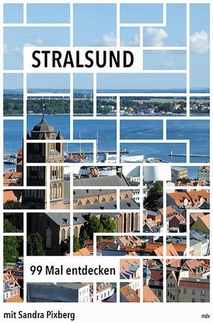 Pixberg, Sandra. Stralsund - 99 Mal entdecken. Mitteldeutscher Verlag, 2023.