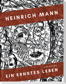 Heinrich Mann: Ein ernstes Leben. Vollständige Neuausgabe