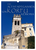 Die Altstadtgassen von Korfu Kerkyra (Wandkalender 2024 DIN A3 hoch), CALVENDO Monatskalender