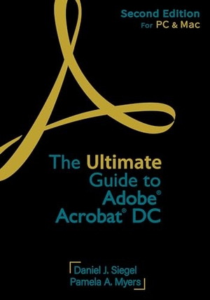 Siegel, Daniel J / Pamela A Myers. The Ultimate Guide to Adobe Acrobat DC, Second Edition. American Bar Association, 2022.