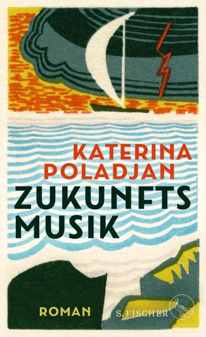 Poladjan, Katerina. Zukunftsmusik - Roman. FISCHER, S., 2022.