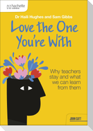 Love the One You're With: Why teachers stay and what we can learn from them