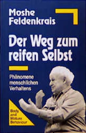 Feldenkrais, Moshe. Der Weg zum reifen Selbst - Phänomene menschlichen Verhaltens. Junfermann Verlag, 1994.