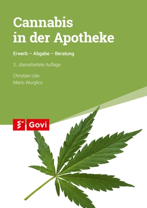 Ude, Christian / Mario Wurglics. Cannabis in der Apotheke - Erwerb - Abgabe - Beratung. Govi Verlag, 2020.