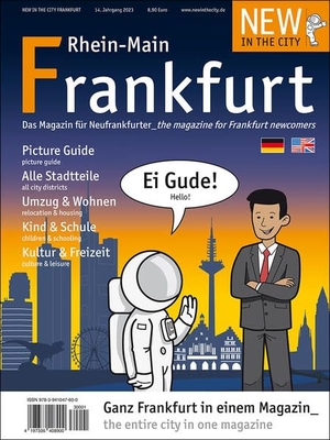 NEW IN THE CITY Frankfurt/Rhein-Main 2023 - Der zweisprachige Cityguide für Neubürger in Frankfurt und dem Rhein-Main Gebiet /The bilingual guide for newcomers to Frankfurt and the Rhein-Main region. New in the City, 2022.