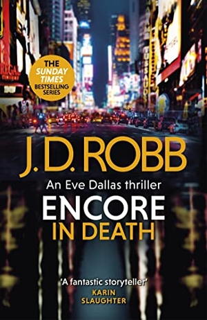 Robb, J. D.. Encore in Death: An Eve Dallas thriller (In Death 56). Little, Brown Book Group, 2023.
