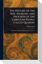 The History of the Rise, Increase, and Progress of the Christian People Called Quakers